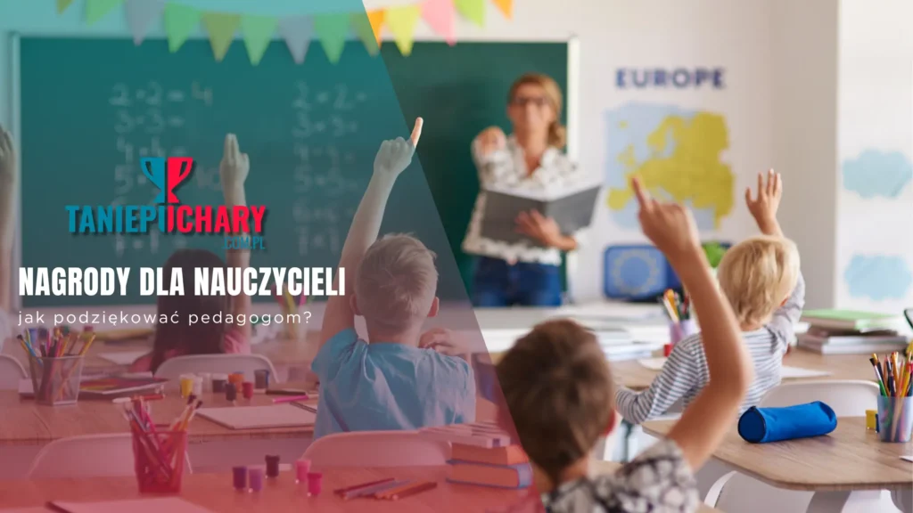 Nagrody dla Nauczycieli - Jak Podziękować Pedagogom